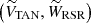 $ \left(\widetilde{V}_{\text{TAN}}, \widetilde{W}_{\text{RSR}}\right) $