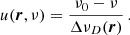 $$ \begin{aligned} u(\boldsymbol{r},\nu ) = \frac{\nu _0 - \nu }{\Delta \nu _D(\boldsymbol{r})} \, . \end{aligned} $$