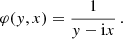 $$ \begin{aligned} \varphi (y,x) = \frac{1}{y - \mathrm{i} x} \, . \end{aligned} $$