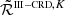 $ \tilde{\mathcal{R}}^{{\scriptscriptstyle \mathrm{III-CRD}},K} $