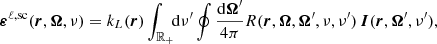 $$ \begin{aligned} \boldsymbol{\varepsilon }^{\ell , \mathrm{sc} }(\boldsymbol{r},\boldsymbol{\Omega },\nu ) = k_L(\boldsymbol{r}) \int _{\mathbb{R} _{+}} \!\! \mathrm{d} \nu^\prime \oint \frac{\mathrm{d} \boldsymbol{\Omega }^{\prime }}{4 \pi } R(\boldsymbol{r},\boldsymbol{\Omega },\boldsymbol{\Omega }^{\prime },\nu ,\nu ^{\prime } ) \, \boldsymbol{I}(\boldsymbol{r},\boldsymbol{\Omega }^{\prime },\nu ^{\prime }), \end{aligned} $$