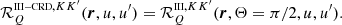 $$ \begin{aligned} \mathcal{R} ^{{\scriptscriptstyle \mathrm{III-CRD}},KK^\prime }_Q(\boldsymbol{r},u,u^\prime ) = \mathcal{R} ^{{\scriptscriptstyle \mathrm{III}},KK^\prime }_Q(\boldsymbol{r},\Theta =\pi /2,u,u^\prime ). \end{aligned} $$