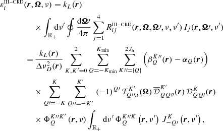 $$ \begin{aligned} \varepsilon ^\mathrm{\scriptscriptstyle {III-CRD} }_i(\boldsymbol{r},&\, \boldsymbol{\Omega },\nu ) = k_L(\boldsymbol{r}) \nonumber \\&\times \int _{\mathbb{R_+} } \!\!\! \mathrm{d} \nu^\prime \oint \frac{\mathrm{d} \boldsymbol{\Omega }\prime }{4\pi } \sum _{j=1}^4 R^{\scriptscriptstyle \mathrm{III-CRD} }_{ij}(\boldsymbol{r},\boldsymbol{\Omega },\boldsymbol{\Omega }\prime ,\nu ,\nu^\prime ) \, I_j(\boldsymbol{r},\boldsymbol{\Omega }\prime ,\nu^\prime ) \nonumber \\ =&\, \frac{k_L(\boldsymbol{r})}{\Delta \nu _D^2(\boldsymbol{r})} \sum _{K,K^\prime =0}^{2} \sum _{Q=-K_{\min }}^{K_{\min }} \sum _{K{\prime \prime }= |Q|}^{2 J_u} \left(\beta ^{K{\prime \prime }}_Q(\boldsymbol{r}) - \alpha _Q(\boldsymbol{r}) \right) \nonumber \\&\times \sum _{Q\prime = -K}^{K} \sum _{Q{\prime \prime }= -K^\prime }^{K^\prime } \, \left( -1 \right)^{Q\prime } \mathcal{T} ^{K^\prime }_{Q{\prime \prime },i}(\boldsymbol{\Omega }) \, \overline{\mathcal{D} }^{K^\prime }_{QQ{\prime \prime }}(\boldsymbol{r}) \, {\mathcal{D} ^{K}_{QQ\prime }}(\boldsymbol{r}) \nonumber \\&\times \Phi ^{K{\prime \prime }K^\prime }_Q\left(\boldsymbol{r},\nu \right) \int _{\mathbb{R} _+} \mathrm{d} \nu^\prime \, \Phi ^{K{\prime \prime }K}_Q\left(\boldsymbol{r},\nu^\prime \right) \, J^{K}_{-Q\prime } \left( \boldsymbol{r},\nu^\prime \right), \end{aligned} $$