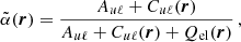 $$ \begin{aligned} \tilde{\alpha }(\boldsymbol{r}) = \frac{A_{u \ell } + C_{u \ell }(\boldsymbol{r})}{A_{u \ell } + C_{u \ell }(\boldsymbol{r}) + Q_{\mathrm{el} }(\boldsymbol{r})} \, , \end{aligned} $$