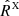 $ \hat{R}^{\scriptscriptstyle \mathrm{X}} $