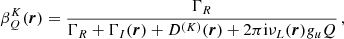 $$ \begin{aligned} \beta ^K_Q(\boldsymbol{r}) = \frac{\Gamma _R}{\Gamma _R + \Gamma _I(\boldsymbol{r}) + D^{(K)}(\boldsymbol{r}) + 2 \pi \mathrm{i} \nu _L(\boldsymbol{r}) g_u Q} \, , \end{aligned} $$