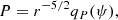 $$ \begin{aligned} P&= r^{-5/2} q_{P}(\psi ), \end{aligned} $$