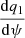 $ \frac{\mathrm{d} q_1}{\mathrm{d} \psi} $