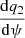 $ \frac{\mathrm{d} q_2}{\mathrm{d} \psi} $