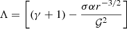 $ \Lambda = \left[(\gamma + 1) - \frac{\sigma \alpha r^{-3/2}}{\mathcal{G}^2}\right] $