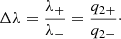 $$ \begin{aligned} \Delta \lambda = \frac{\lambda _+}{\lambda _-} = \frac{q_{2+}}{q_{2-}}\cdot \end{aligned} $$
