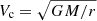 $ V_{\mathrm{c}} = \sqrt{GM/r} $