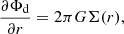 $$ \begin{aligned} \frac{\partial \Phi _{\rm d}}{\partial r} = 2\pi G \Sigma (r), \end{aligned} $$