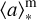 $\left\langle a \right\rangle _{\rm{*}}^{\rm{m}}$