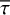 ${\bar \tau }$