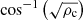 $ \cos^{-1} \left(\sqrt{\rho_{\mathrm{c}}}\right) $