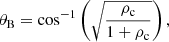 $$ \begin{aligned} \theta _{\rm B}=\mathrm{cos^{-1}} \left(\sqrt{\frac{\rho _{\rm c}}{1+\rho _{\rm c}}}\right), \end{aligned} $$