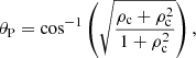 $$ \begin{aligned} \theta _{\rm P}=\mathrm{cos^{-1}} \left(\sqrt{\frac{\rho _{\rm c}+\rho ^2_{\rm c}}{1+\rho ^2_{\rm c}}}\right), \end{aligned} $$