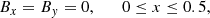 $$ \begin{aligned} B_{x}=B_{{ y}}=0,\qquad 0\le x\le 0.5, \end{aligned} $$