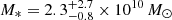 $ M_{*}=2.3^{+2.7}_{-0.8}\times10^{10}\,{{M}_{\odot}} $