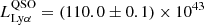 $ L_{\mathrm{Ly\alpha}}^{\mathrm{QSO}}= (110.0\pm0.1)\times10^{43} $