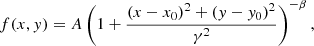 $$ \begin{aligned} f(x,y) = A\left(1+\dfrac{(x-x_0)^2+(y-y_0)^2}{\gamma ^2}\right)^{-\beta }, \end{aligned} $$