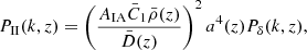 $$ \begin{aligned}&P_{\rm II}(k,z)= \left( \frac{A_{\rm IA}\bar{C}_1\bar{\rho }(z)}{\bar{D}(z)} \right)^2 a^{4}(z)P_{\delta }(k,z), \end{aligned} $$