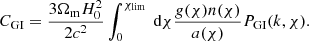 $$ \begin{aligned}&C_{\rm GI}= \frac{3\Omega _{\rm m} H_0^2}{2c^2} \int _0^{\chi _{\rm lim}} \text{ d}\chi \frac{g(\chi )n(\chi )}{a(\chi )}P_{\rm GI}(k,\chi ). \end{aligned} $$