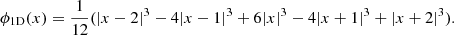 $$ \begin{aligned} \phi _{\rm 1D}(x)= \frac{1}{12} (|x-2|^3-4|x-1|^3+6|x|^3-4|x+1|^3+|x+2|^3 ). \end{aligned} $$