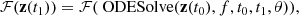 $$ \begin{aligned} \mathcal{F} (\mathbf z (t_1))= \mathcal{F} (\text{ ODESolve}(\mathbf z (t_0),f,t_0,t_1, \theta )), \end{aligned} $$
