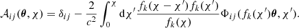 $$ \begin{aligned} \mathcal{A} _{ij}(\boldsymbol{\theta },\chi ) =\delta _{ij}-\frac{2}{c^2} \int _0^{\chi } \mathrm{d}\chi ^{\prime } \frac{f_k(\chi -\chi ^{\prime })f_k(\chi ^{\prime })}{f_k(\chi )} \Phi _{ij}(f_k(\chi ^{\prime })\boldsymbol{\theta },\chi ^{\prime }). \end{aligned} $$