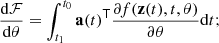 $$ \begin{aligned} \frac{\mathrm{d}\mathcal{F} }{\mathrm{d}\theta }= \int _{t_1}^{t_0} \mathbf a (t)^{ \mathsf T } \frac{\partial f (\mathbf z (t),t,\theta )}{\partial \theta } \mathrm{d}t; \end{aligned} $$
