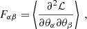 $$ \begin{aligned} F_{\alpha \beta }=\left\langle \frac{\partial ^2\mathcal{L} }{\partial \theta _{\alpha }\partial \theta _{\beta }} \right\rangle \;, \end{aligned} $$