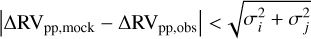 $\left| {{\rm{\Delta R}}{{\rm{V}}_{{\rm{pp,mock}}}} - {\rm{\Delta R}}{{\rm{V}}_{{\rm{pp,obs}}}}} \right| &gt; \sqrt {\sigma _i^2 + \sigma _j^2}$