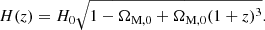 $$ \begin{aligned} H(z) = H_0 \sqrt{{1-\Omega _{\rm M,0} + \Omega _{\rm M,0}(1+z)^3}}. \end{aligned} $$
