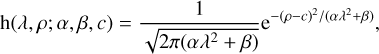 ${\rm{h}}\left( {\lambda ,\rho ;\alpha ,\beta ,c} \right) = {1 \over {\sqrt {2\pi \left( {\alpha {\lambda ^2} + \beta } \right)} }}{{\rm{e}}^{{{ - {{\left( {\rho - c} \right)}^2}} \mathord{\left/ {\vphantom {{ - {{\left( {\rho - c} \right)}^2}} {\left( {\alpha {\lambda ^2} + \beta } \right)}}} \right. \kern-\nulldelimiterspace} {\left( {\alpha {\lambda ^2} + \beta } \right)}}}},$