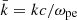 $ \bar{k} = kc/\omega_{\mathrm{pe}} $