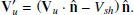 $$ \begin{aligned} \mathbf V _u^{\prime } = \left(\mathbf V _u\cdot \hat{\mathbf{n }} - V_{sh}\right)\hat{\mathbf{n }}. \end{aligned} $$