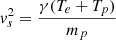 $$ \begin{aligned}&v_s^2=\frac{\gamma (T_e+T_p)}{m_p} \end{aligned} $$