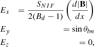 $$ \begin{aligned}&E_x&= \frac{S_{NIF}}{2(B_d-1)} \left(\frac{d |\mathbf B |}{dx}\right) \nonumber \\&E_y&=\sin {\theta _{bn}} \nonumber \\&E_z&= 0 ,\end{aligned} $$