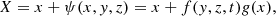 $$ \begin{aligned} X = x + \psi (x,y,z) = x + f(y,z,t)g(x) ,\end{aligned} $$