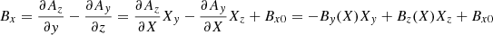 $$ \begin{aligned} B_x = \frac{\partial A_z}{\partial y} - \frac{\partial A_y}{\partial z} = \frac{\partial A_z}{\partial X}X_y - \frac{\partial A_y}{\partial X}X_z + B_{x0} = -B_y(X)X_y + B_z(X)X_z + B_{x0} \end{aligned} $$
