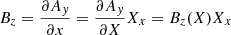 $$ \begin{aligned} B_z = \frac{\partial A_y}{\partial x} = \frac{\partial A_y}{\partial X}X_x = B_z(X)X_x \end{aligned} $$