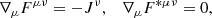 $$ \begin{aligned} \nabla _\mu F^{\mu \nu } = -J^\nu , \quad \nabla _\mu F^{*\mu \nu } = 0, \end{aligned} $$