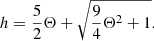 $$ \begin{aligned} h = \frac{5}{2}\Theta + \sqrt{\frac{9}{4}\Theta ^2 + 1}. \end{aligned} $$