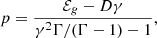 $$ \begin{aligned} p = \frac{\mathcal{E} _g - D\gamma }{\gamma ^2 \Gamma /(\Gamma - 1)-1}, \end{aligned} $$