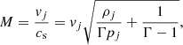 $$ \begin{aligned} M = \frac{v_j}{c_{\rm s}} = v_j\sqrt{\frac{\rho _j}{\Gamma p_j} + \frac{1}{\Gamma - 1}}, \end{aligned} $$