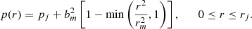 $$ \begin{aligned} p(r) = p_j + b_m^2\left[1 - \mathrm{min} \left(\frac{r^2}{r_m^2},1\right)\right], \qquad 0\le r\le r_j. \end{aligned} $$