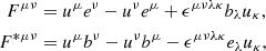 $$ \begin{aligned} F^{\mu \nu }&= u^\mu e^\nu - u^\nu e^\mu + \epsilon ^{\mu \nu \lambda \kappa }b_\lambda u_\kappa , \nonumber \\ F^{*\mu \nu }&= u^\mu b^\nu - u^\nu b^\mu - \epsilon ^{\mu \nu \lambda \kappa }e_\lambda u_\kappa , \end{aligned} $$