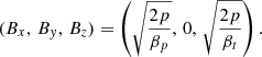 $$ \begin{aligned} (B_x,\,B_y,\,B_z) = \left(\sqrt{\frac{2p}{\beta _p}},\,0,\,\sqrt{\frac{2p}{\beta _t}}\right). \end{aligned} $$